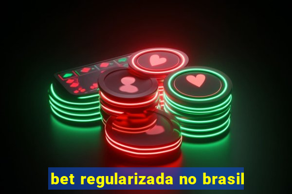 bet regularizada no brasil